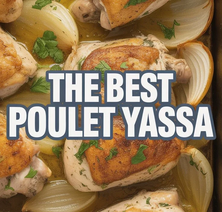 Poulet Yassa (Senegalese Lemon and Onion Chicken 2026)